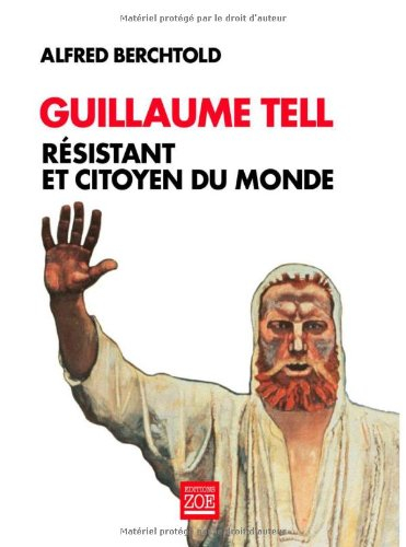 Guillaume Tell : résistant et citoyen du monde