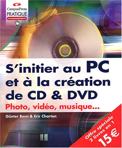 S'initier au PC et à la création de CD & DVD : photo, vidéo, musique...