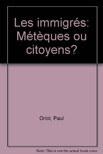 Les Immigrés, métèques ou citoyens ?