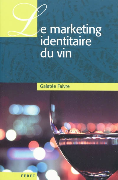 Le marketing identitaire du vin : rapport sur l'ADN de la marque