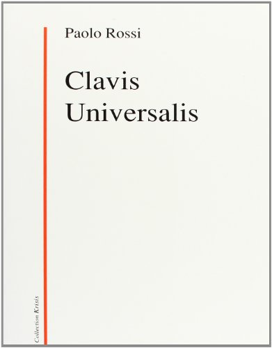 Clavis universalis : arts de la mémoire, logique combinatoire et langue universelle de Lulle à Leibn
