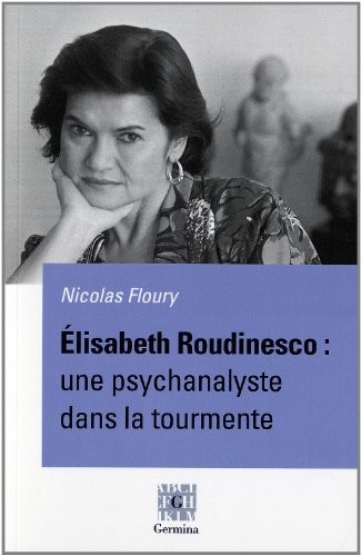 Elisabeth Roudinesco : une psychanalyste dans la tourmente