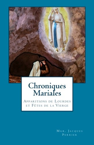 chroniques mariales: apparitions de lourdes et fêtes de la vierge