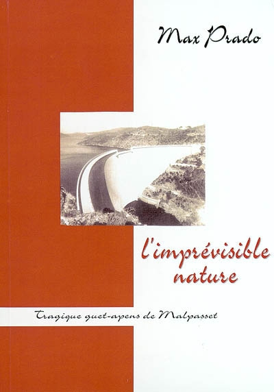 L'imprévisible nature : tragique guet-apens de Malpasset