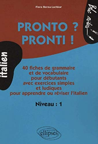 Pronto ? pronti ! : italien niveau 1 : 40 fiches de grammaire et de vocabulaire pour débutants avec 