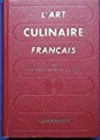 l 'art culinaire francais par les grands maitres de la cuisine, les recettes de cuisine, patisserie,