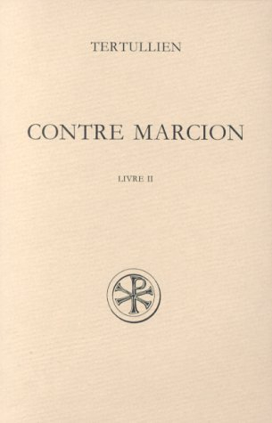Contre Marcion. Vol. 2. Livre II