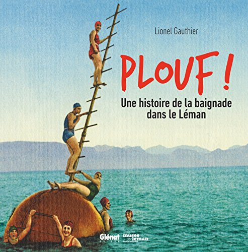 Plouf ! : une histoire de la baignade dans le Léman : exposition, Nyon, Musée du Léman, du 6 avril 2