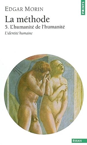 La Méthode. Vol. 5. L'humanité de l'humanité : l'identité humaine
