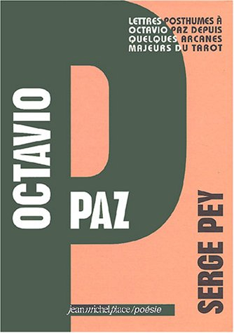 Octavio Paz : lettres posthumes à Octavio Paz depuis quelques arcanes majeurs du tarot