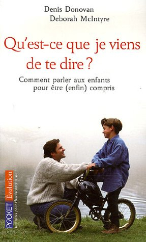 Qu'est-ce que je viens de te dire ? : comment parler aux enfants pour être (enfin) compris
