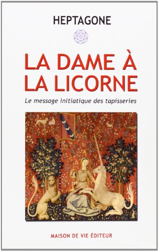 La Dame à la licorne : le message initiatique des tapisseries