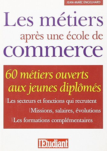 Les métiers après une école de commerce : 60 métiers ouverts aux jeunes diplômés, les secteurs et fo