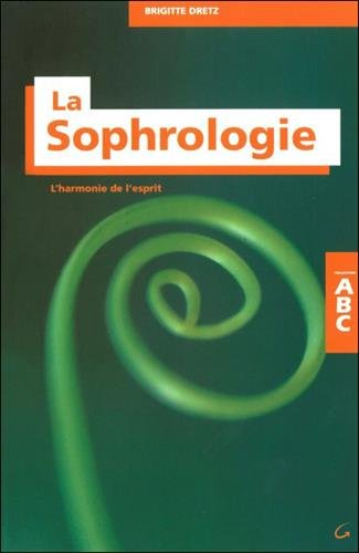 Abc de la sophrologie : l'harmonie de l'esprit