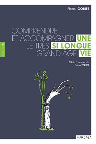 Une si longue vie : comprendre et accompagner le très grand âge