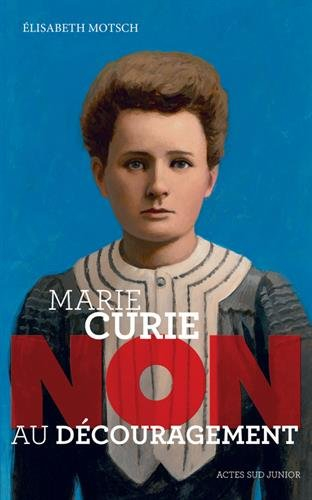 Marie Curie : non au découragement