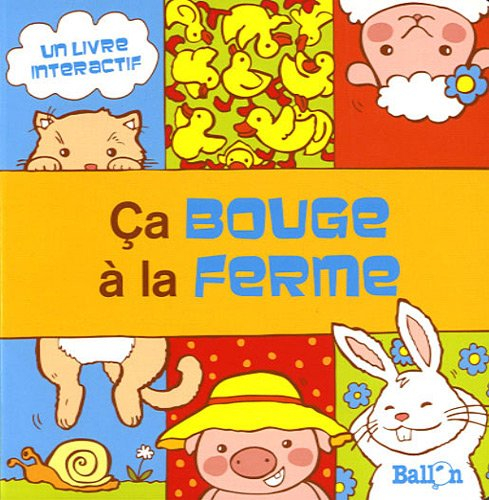 Ca bouge à la ferme : un livre interactif