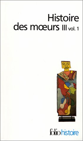 Histoire des moeurs. Vol. 3-1. Thèmes et systèmes culturels