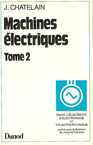 Machines électriques : traité d'électricité, d'électronique et d'électrotechnique. Vol. 2