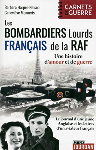 Les bombardiers lourds français de la RAF : une histoire d'amour et de guerre : le journal d'une jeu