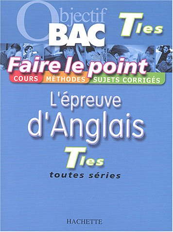 L'épreuve d'anglais Terminales, toutes séries : cours, méthodes, sujets corrigés