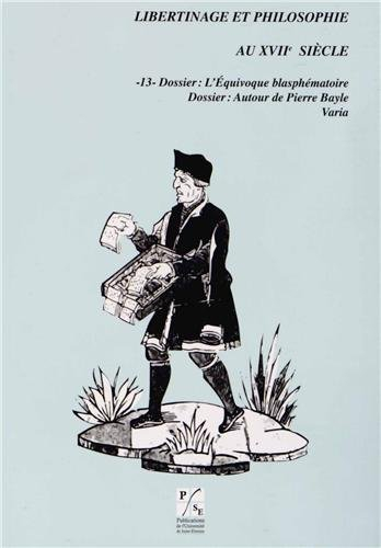 Libertinage et philosophie au XVIIe siècle. Vol. 13