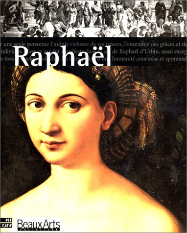 Raphaël : grâce et beauté : exposition, Paris, Musée du Luxembourg, 10 oct. 2001-15 janv. 2002