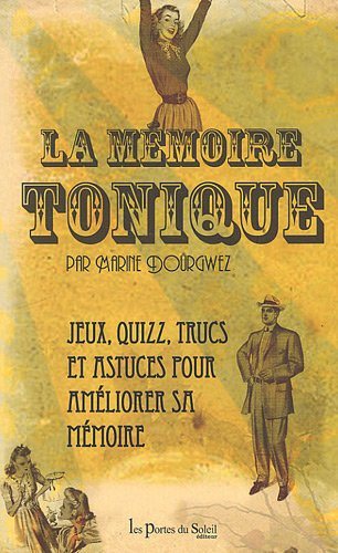 La mémoire tonique : jeux, quizz, trucs et astuces pour améliorer sa mémoire