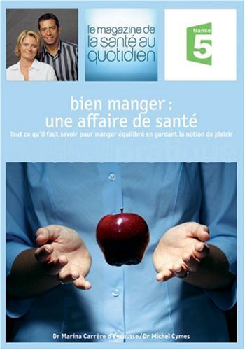 Bien manger : une affaire de santé : tout ce qu'il faut savoir pour manger équilibré en gardant la n