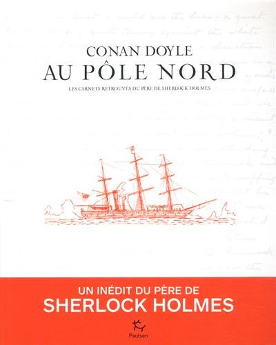 Conan Doyle au pôle Nord : les carnets retrouvés du père de Sherlock Homes