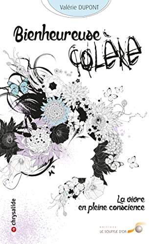 Bienheureuse colère : la vivre en pleine conscience