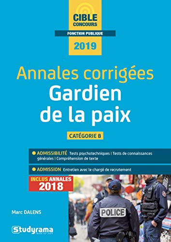 Gardien de la paix : catégorie B, concours 2019 : annales corrigées