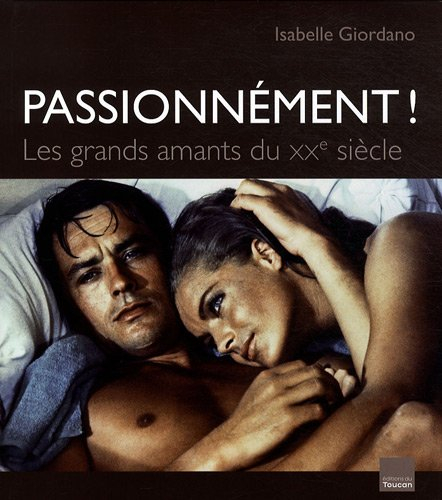 Passionnément ! : les grands amants du XXe siècle