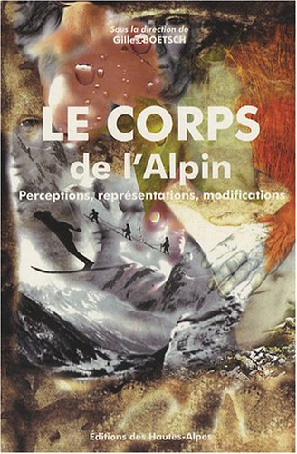 le corps de l'alpin : perceptions, représentations, modifications