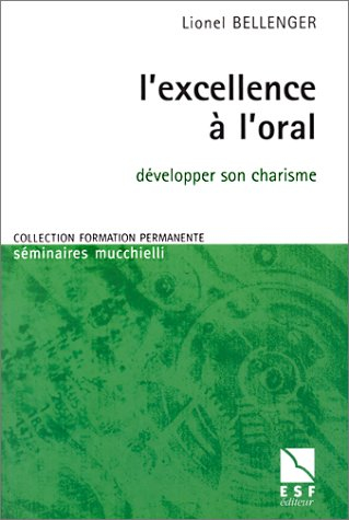 L'Excellence à l'oral : Développer son charisme