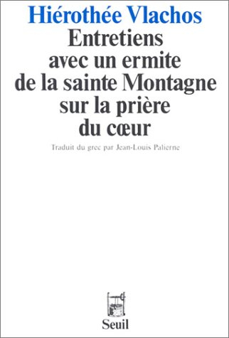 Entretiens avec un ermite de la sainte Montagne sur la prière du coeur