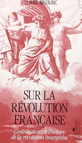 Sur la Révolution française : contribution à l'histoire de la révolution bourgeoise