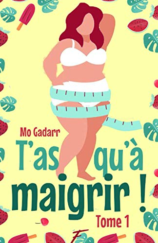 T'as qu'à maigrir ! Tome 1