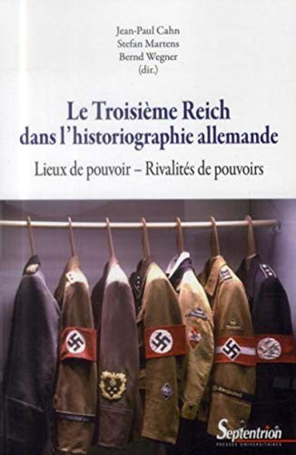 Le Troisième Reich dans l'historiographie allemande : lieux de pouvoir, rivalités de pouvoirs