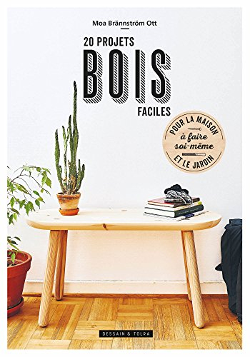 20 projets bois faciles : pour la maison et le jardin