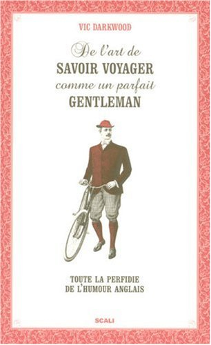 De l'art de savoir voyager comme un parfait gentleman : toute la perfidie de l'humour anglais