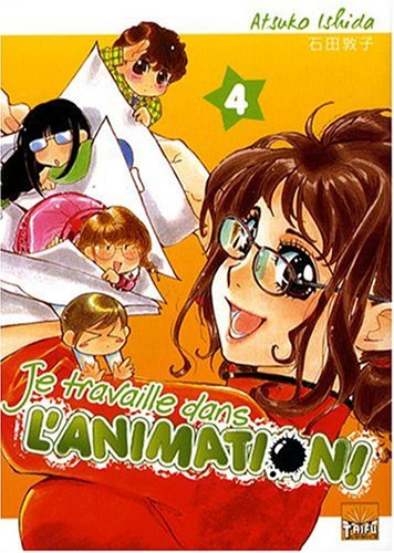 Je travaille dans l'animation !. Vol. 4