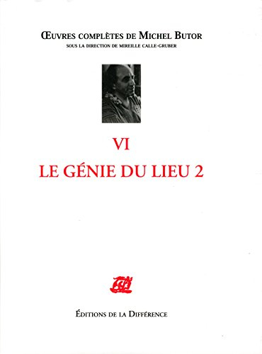 Oeuvres complètes de Michel Butor. Vol. 6. Le génie du lieu. Vol. 2