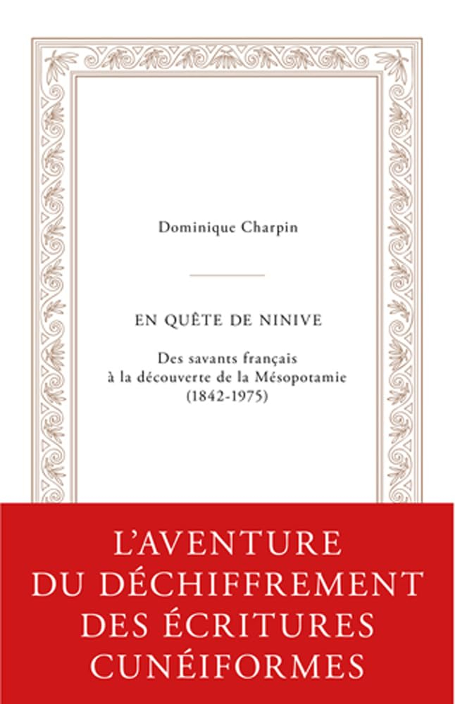 En quête de Ninive : des savants français à la découverte de la Mésopotamie (1842-1975)