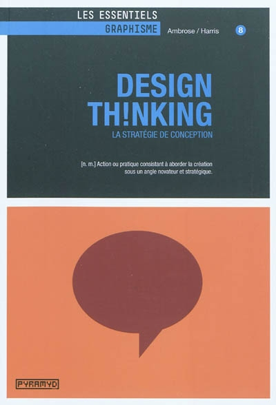 Design thinking : la stratégie de conception : (n.m.) action ou pratique consistant à aborder la cré