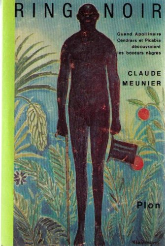 Ring noir : quand Colette, Apollinaire et Picabia découvraient les boxeurs nègres