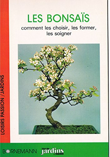 Les Bonsaïs : comment les choisir, les former, les tailler