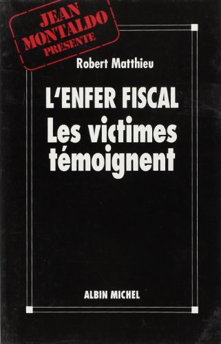 L'Enfer fiscal : les victimes témoignent