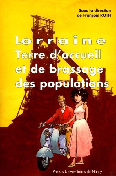 Lorraine, terre d'accueil et de brassage des populations : actes du colloque, Loglaville-Longwy, 12-