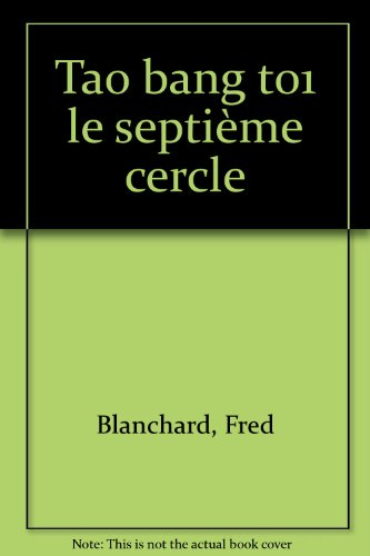 Tao Bang. Vol. 1. Le septième cercle